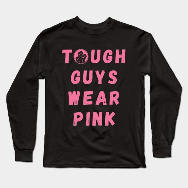 Tough Guys Wear Pink Long Sleeve T-Shirt by Myartstor 